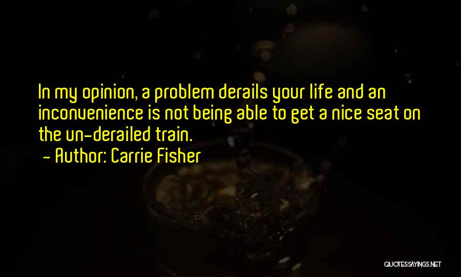 My Opinion Quotes By Carrie Fisher