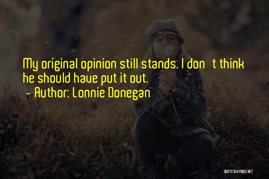 My Opinion Quotes By Lonnie Donegan