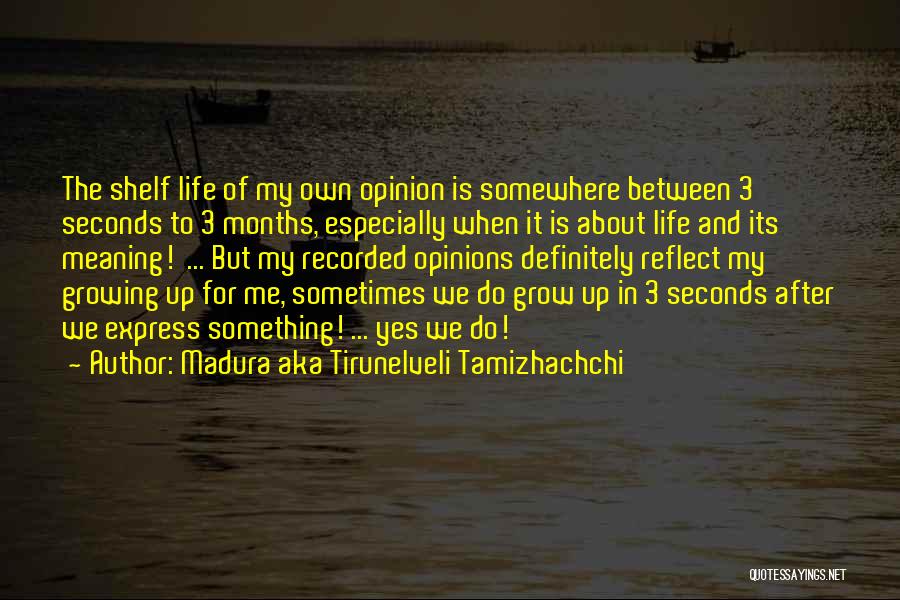 My Opinion Quotes By Madura Aka Tirunelveli Tamizhachchi