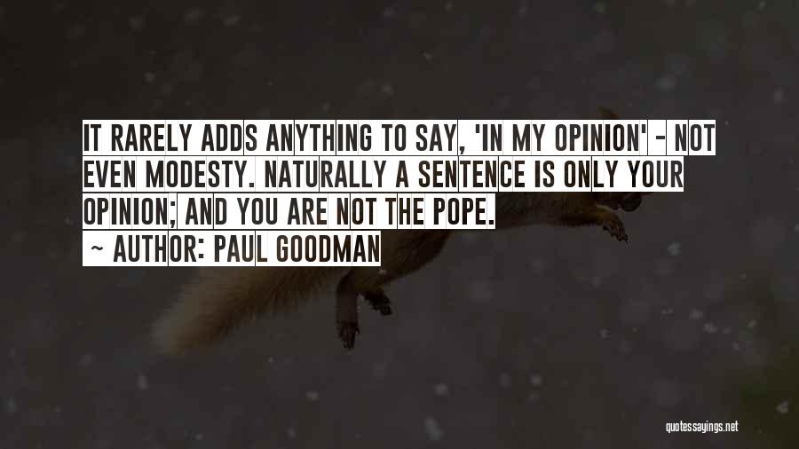 My Opinion Quotes By Paul Goodman
