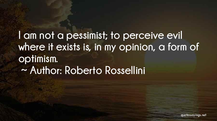 My Opinion Quotes By Roberto Rossellini