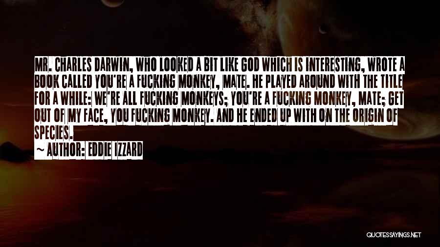 My Origin Quotes By Eddie Izzard