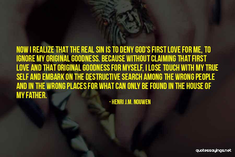 My Original Love Quotes By Henri J.M. Nouwen My Original Love Quotes By Henri J.M. Nouwen