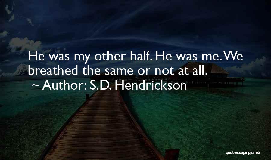 My Other Half Quotes By S.D. Hendrickson