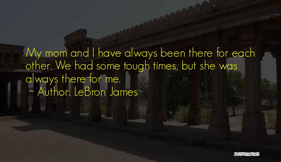 My Other Mom Quotes By LeBron James