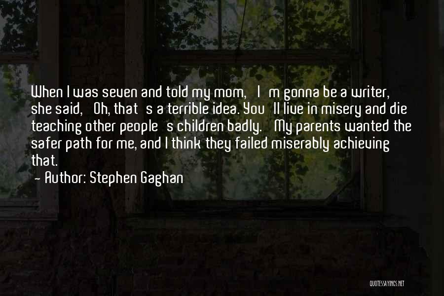 My Other Mom Quotes By Stephen Gaghan