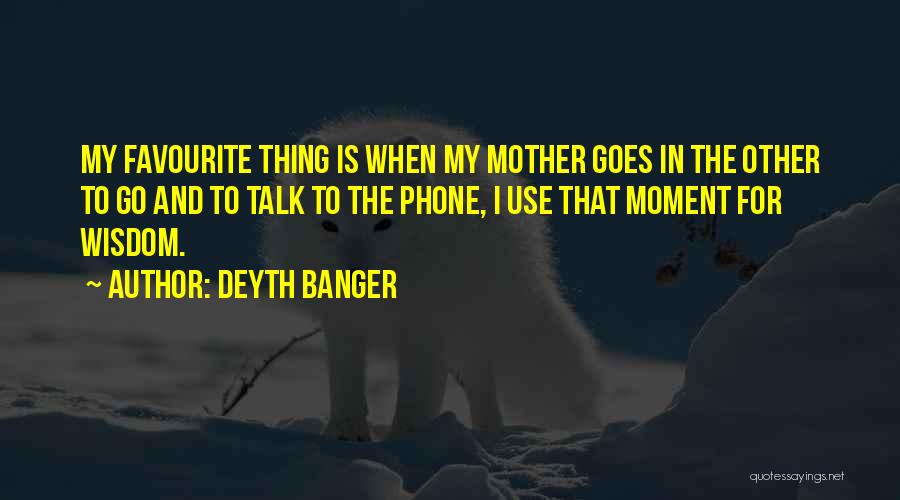 My Other Mother Quotes By Deyth Banger