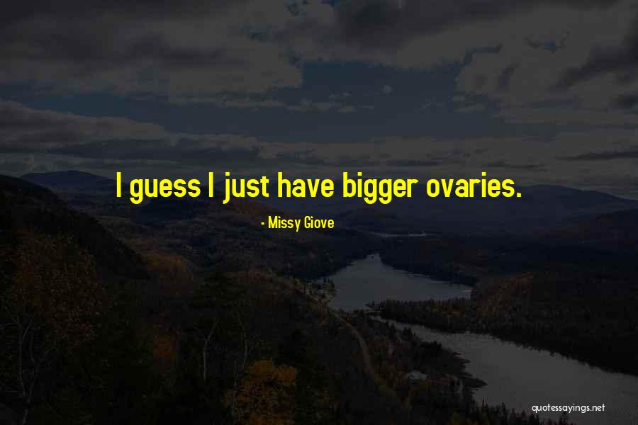 My Ovaries Quotes By Missy Giove My Ovaries Quotes By Missy Giove