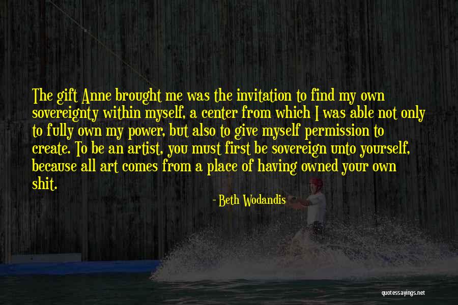 My Own Art Quotes By Beth Wodandis My Own Art Quotes By Beth Wodandis