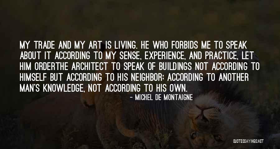 My Own Art Quotes By Michel De Montaigne My Own Art Quotes By Michel De Montaigne