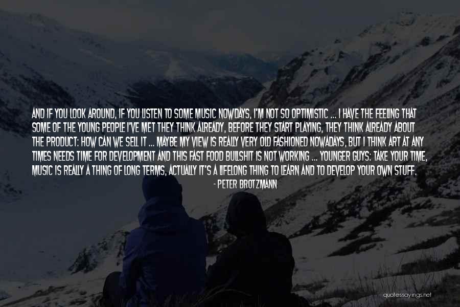 My Own Art Quotes By Peter Brotzmann My Own Art Quotes By Peter Brotzmann