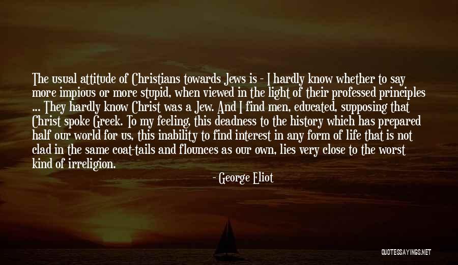 My Own Attitude Quotes By George Eliot