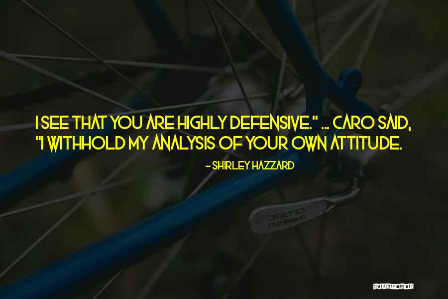 My Own Attitude Quotes By Shirley Hazzard My Own Attitude Quotes By Shirley Hazzard