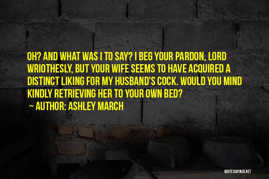 My Own Bed Quotes By Ashley March