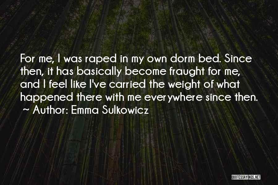 My Own Bed Quotes By Emma Sulkowicz