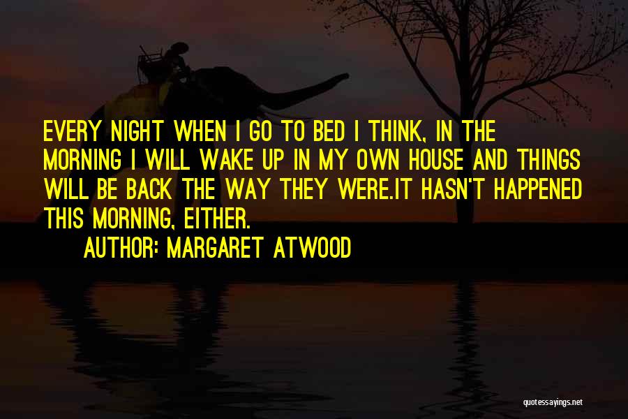 My Own Bed Quotes By Margaret Atwood