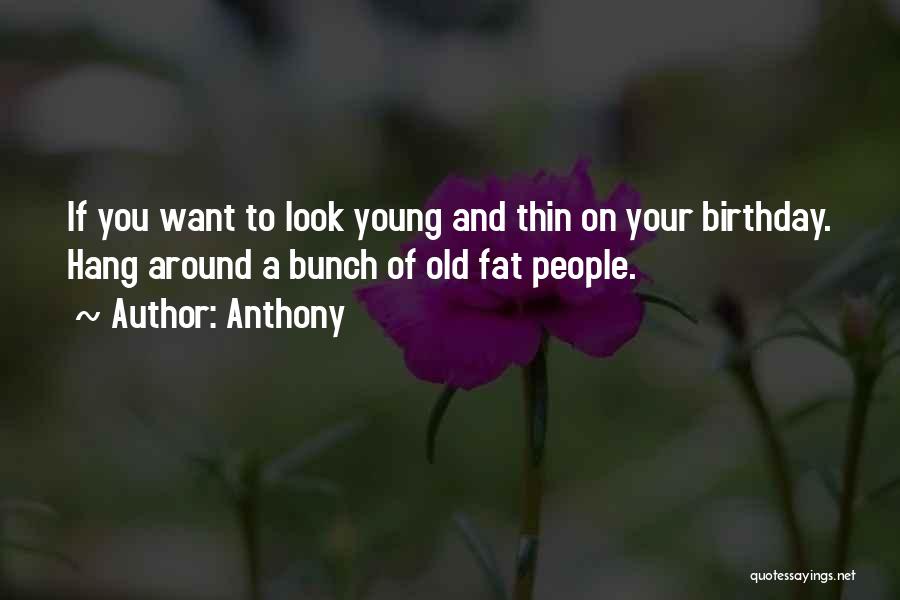 My Own Birthday Quotes By Anthony