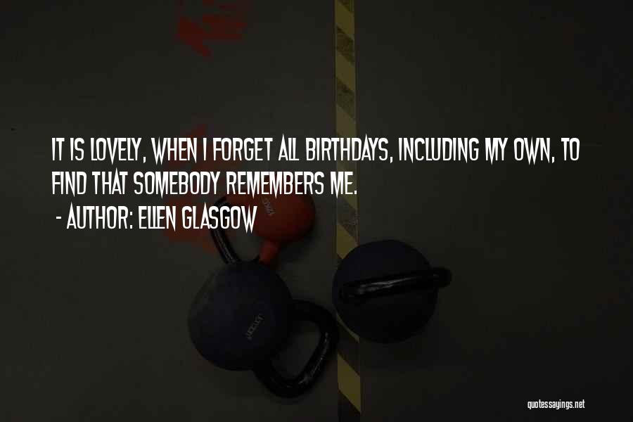 My Own Birthday Quotes By Ellen Glasgow