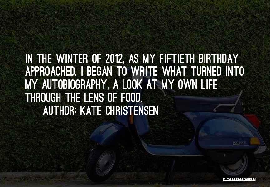 My Own Birthday Quotes By Kate Christensen