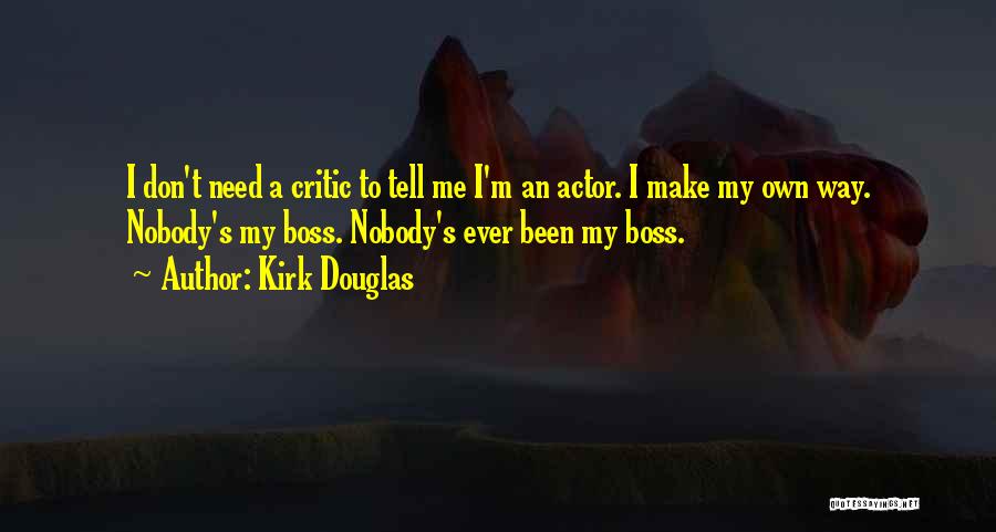 My Own Boss Quotes By Kirk Douglas