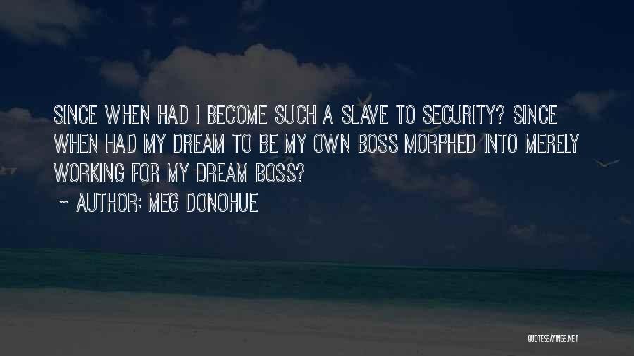 My Own Boss Quotes By Meg Donohue