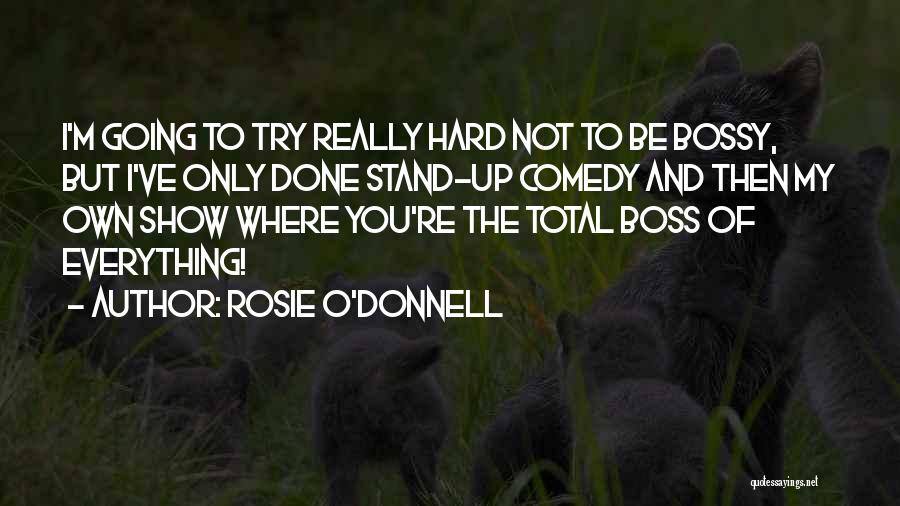 My Own Boss Quotes By Rosie O'Donnell