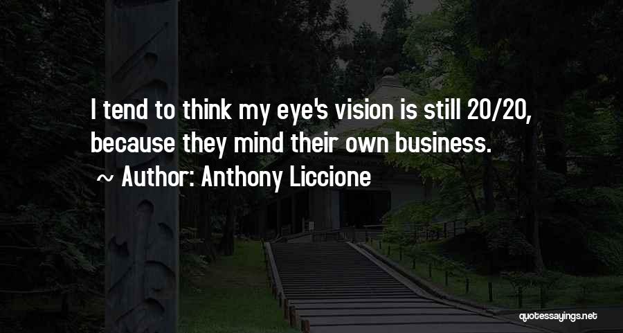 My Own Business Quotes By Anthony Liccione