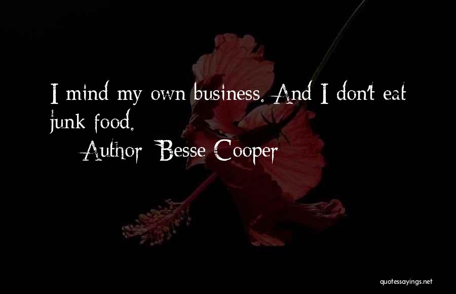 My Own Business Quotes By Besse Cooper