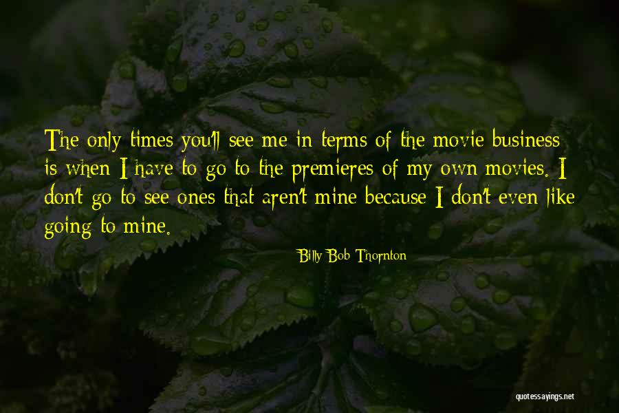 My Own Business Quotes By Billy Bob Thornton My Own Business Quotes By Billy Bob Thornton