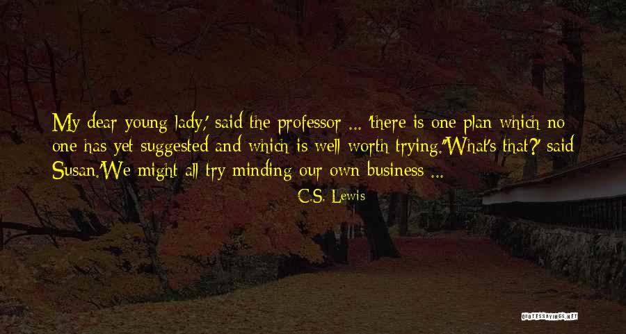 My Own Business Quotes By C.S. Lewis My Own Business Quotes By C.S. Lewis