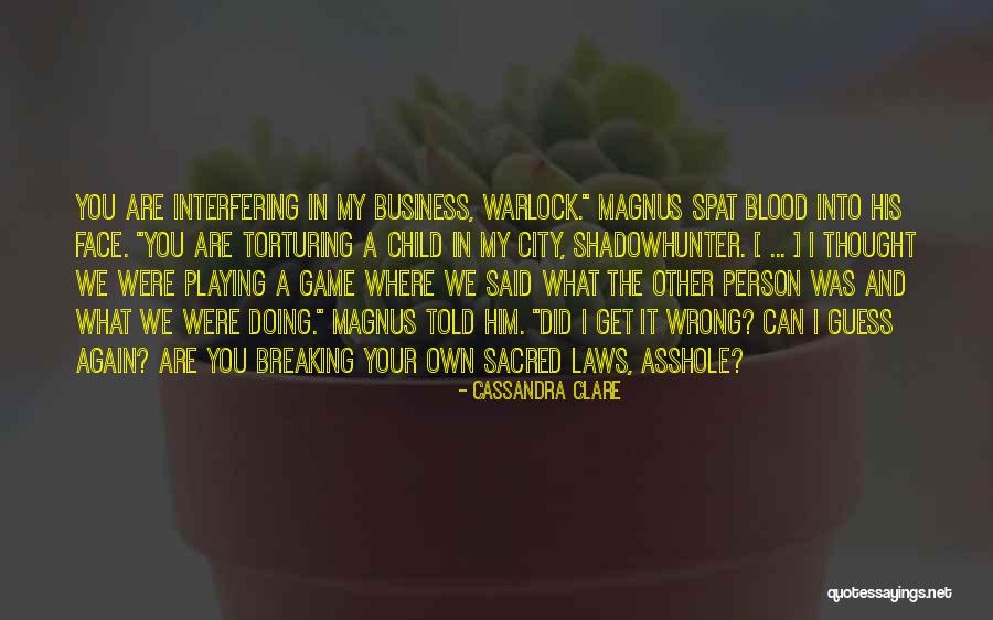 My Own Business Quotes By Cassandra Clare My Own Business Quotes By Cassandra Clare