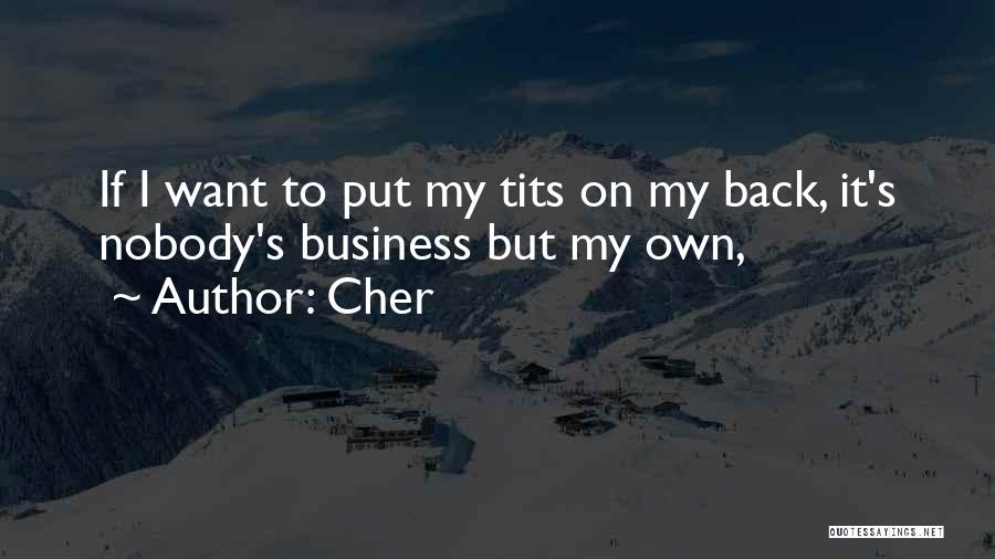 My Own Business Quotes By Cher