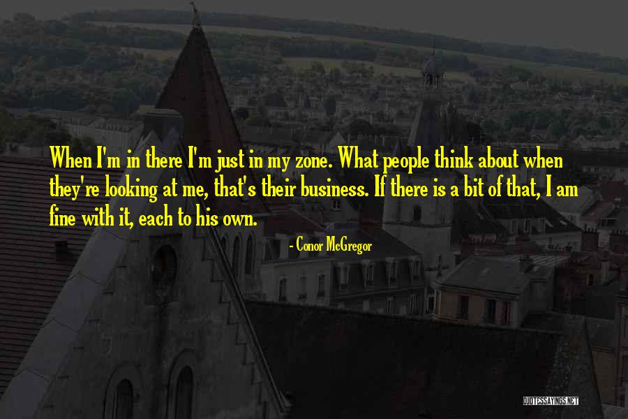 My Own Business Quotes By Conor McGregor My Own Business Quotes By Conor McGregor