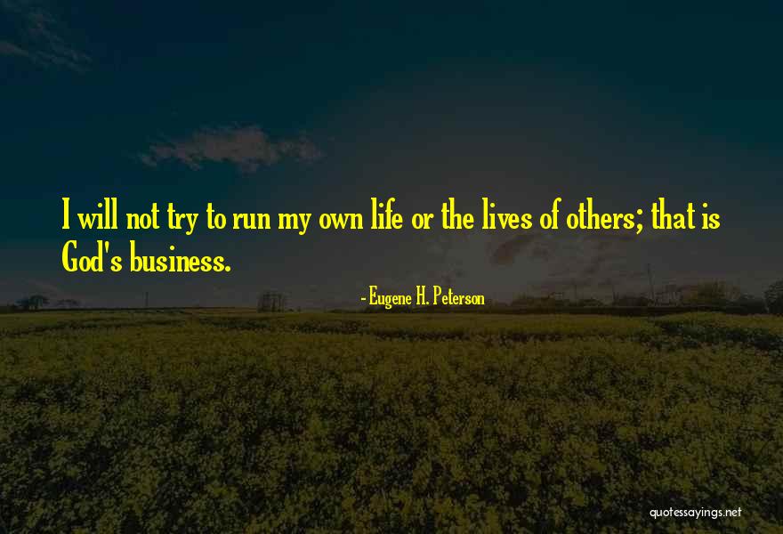 My Own Business Quotes By Eugene H. Peterson My Own Business Quotes By Eugene H. Peterson