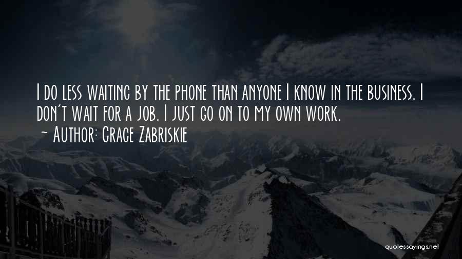 My Own Business Quotes By Grace Zabriskie