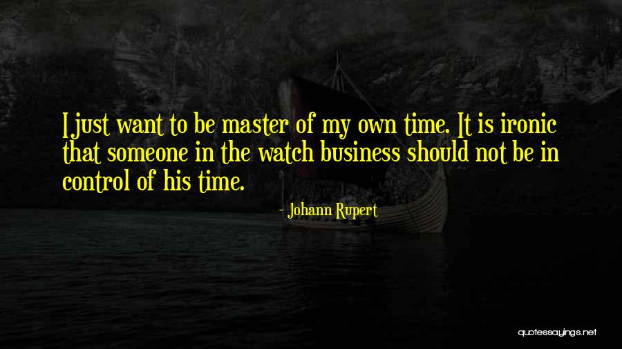 My Own Business Quotes By Johann Rupert My Own Business Quotes By Johann Rupert