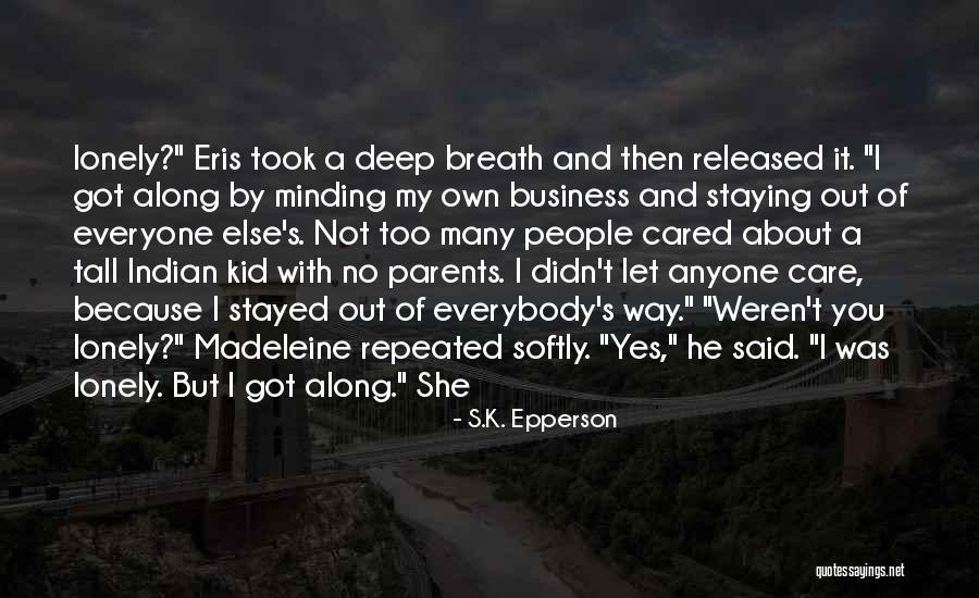 My Own Business Quotes By S.K. Epperson My Own Business Quotes By S.K. Epperson