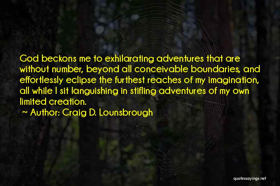 My Own Creation Quotes By Craig D. Lounsbrough