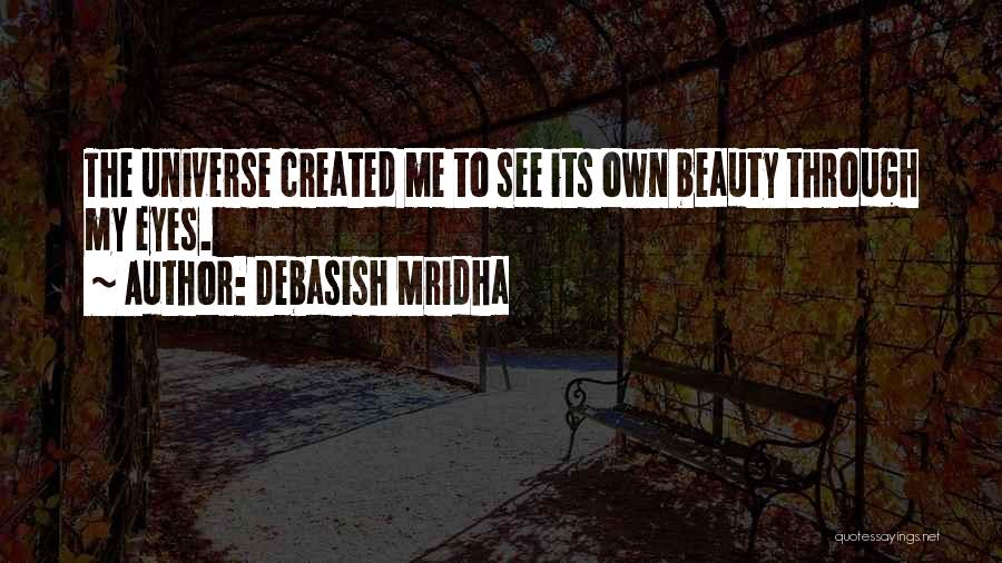 My Own Creation Quotes By Debasish Mridha