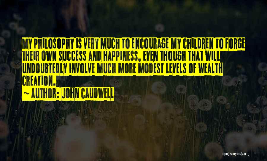 My Own Creation Quotes By John Caudwell