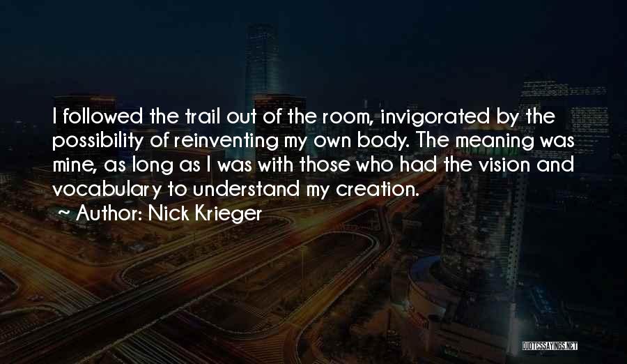 My Own Creation Quotes By Nick Krieger