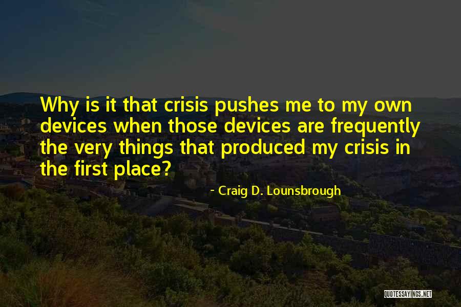 My Own Devices Quotes By Craig D. Lounsbrough My Own Devices Quotes By Craig D. Lounsbrough
