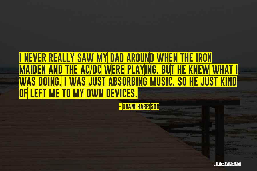 My Own Devices Quotes By Dhani Harrison My Own Devices Quotes By Dhani Harrison