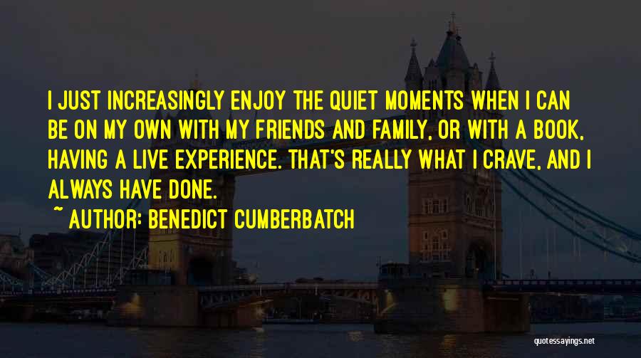 My Own Family Quotes By Benedict Cumberbatch