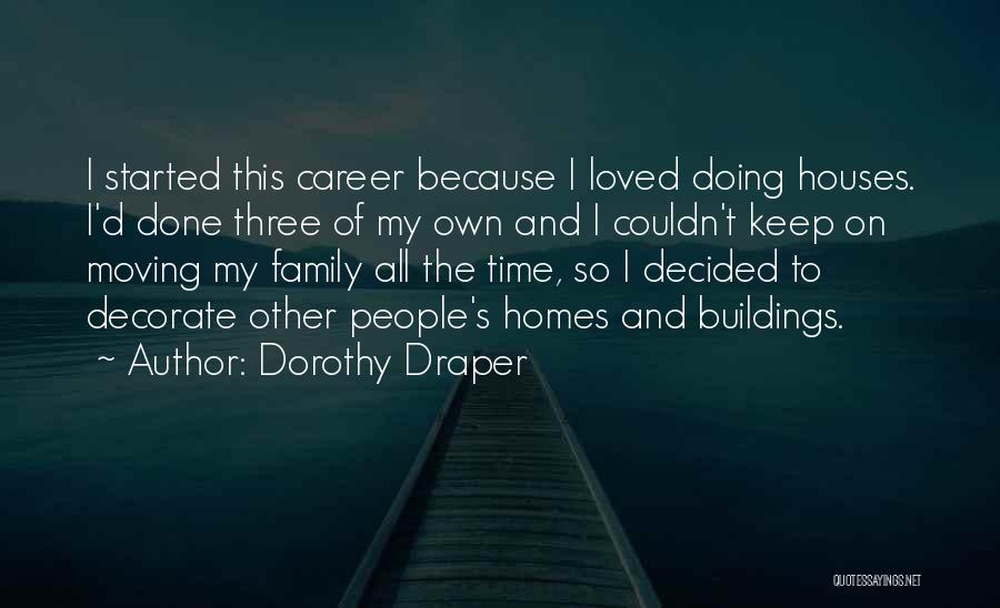 My Own Family Quotes By Dorothy Draper