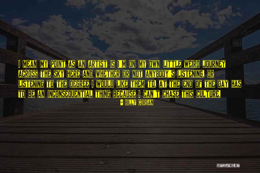 My Own Journey Quotes By Billy Corgan My Own Journey Quotes By Billy Corgan