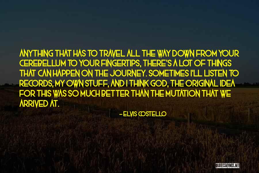 My Own Journey Quotes By Elvis Costello My Own Journey Quotes By Elvis Costello