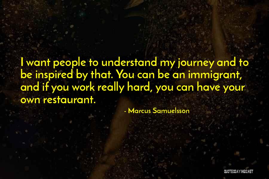My Own Journey Quotes By Marcus Samuelsson My Own Journey Quotes By Marcus Samuelsson