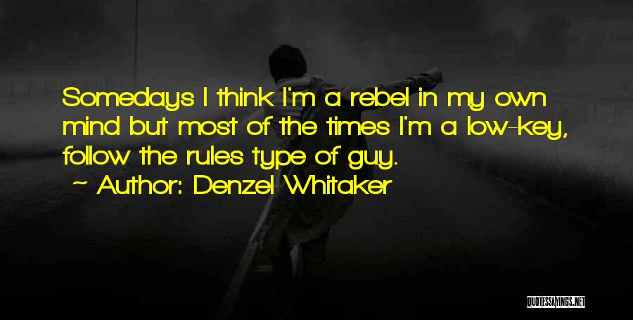 My Own Mind Quotes By Denzel Whitaker