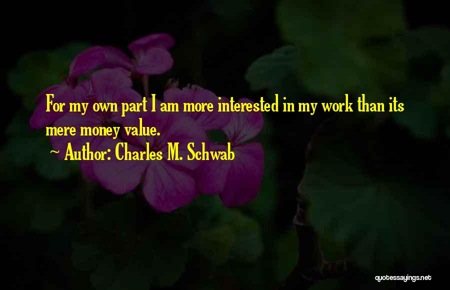 My Own Money Quotes By Charles M. Schwab